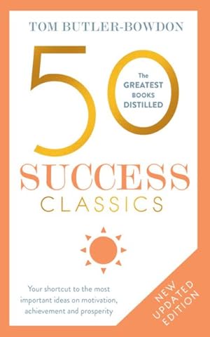 Seller image for 50 Success Classics : Your Shortcut to the Most Important Ideas on Motivation, Achievement, and Prosperity for sale by GreatBookPrices