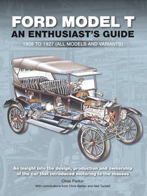 Bild des Verkufers fr Ford Model T : An Enthusiast's Guide 1908 to 1927 (All Models and Variants) zum Verkauf von GreatBookPricesUK