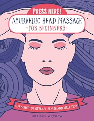 Bild des Verkufers fr Press Here! Ayurvedic Head Massage for Beginners : Practice for Overall Health and Wellness zum Verkauf von GreatBookPrices