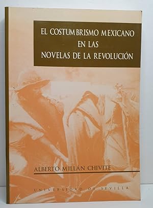 Bild des Verkufers fr EL COSTUMBRISMO MEXICANO EN LAS NOVELAS DE LA REVOLUCIN. zum Verkauf von Librera Antonio Castro