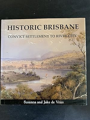 Immagine del venditore per Historic Brisbane Convict Settlement to River City venduto da The Known World Bookshop