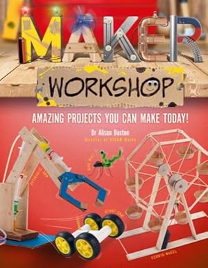 Imagen del vendedor de Maker Workshop : Amazing Projects You Can Make Today a la venta por GreatBookPrices
