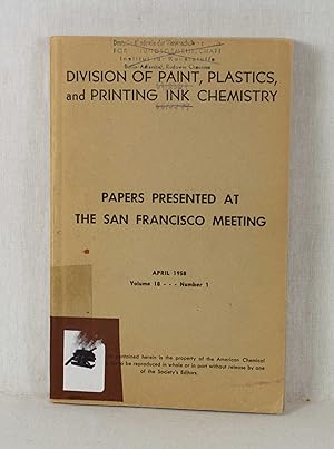 Imagen del vendedor de Division of Paint, Plastics, and Printing Ink Chemistry: Papers presented at the San Francisco Meeting, April 1958 (Volume 18, Number 1). a la venta por Versandantiquariat Waffel-Schrder