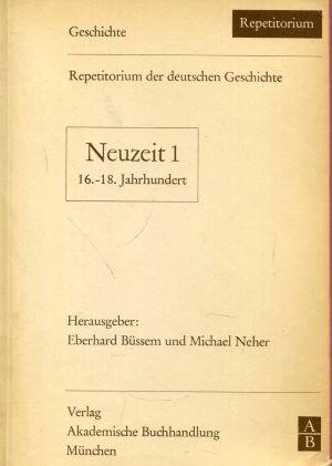 Bild des Verkufers fr Neuzeit 1 16. - 18. Jahrhundert. Repetitorium. (Repetitorium der deutschen Geschichte). zum Verkauf von Gabis Bcherlager