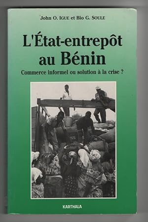 L'Etat Entrepot Au Benin Commerce Informel Ou Solution A` La Crise? (French Edition)