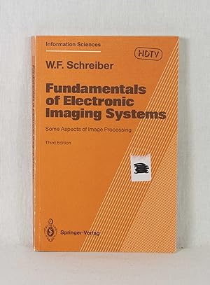 Fundamentals of Electronic Imaging Systems: Some aspects of Image Processing. (= Springer series ...