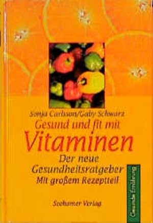 Bild des Verkufers fr Gesund und fit mit Vitaminen. Der neue Gesundheitsratgeber. Mit groem Rezeptteil zum Verkauf von Bcherbazaar