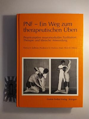 PNF - Ein Weg zum therapeutischen Üben. Propriozeptive neuromuskuläre Fazilitation: Therapie und ...