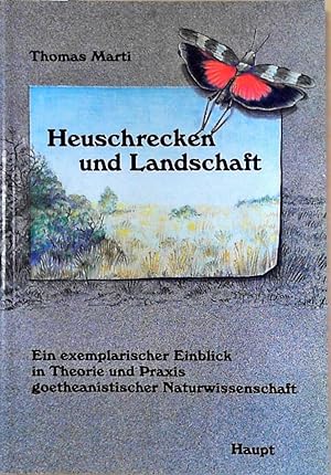 Heuschrecken und Landschaft Ein exemplarischer Einblick in Theorie und Praxis goetheanistischer N...