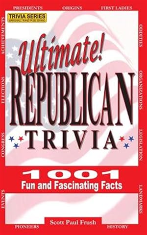 Immagine del venditore per Ultimate Republican Trivia : 1001 Fun and Fascinating Facts venduto da GreatBookPrices