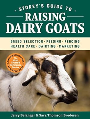 Immagine del venditore per Storey's Guide to Raising Dairy Goats, 5th Edition: Breed Selection, Feeding, Fencing, Health Care, Dairying, Marketing by Belanger, Jerry, Bredesen, Sara Thomson [Paperback ] venduto da booksXpress