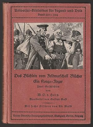 Seller image for Das Bchlein vom Feldmarschall Blcher. Ein Kongo-Neger. Zwei Geschichten, der Jugend und dem Volke erzhlt. Bearbeitet von Gustav Gast. Mit 6 Abbildungen von Ad. Wald. for sale by Antiquariat Dennis R. Plummer