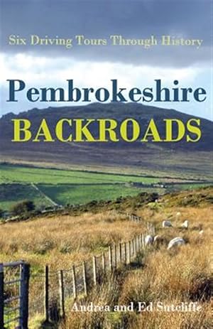 Bild des Verkufers fr Pembrokeshire Backroads : Six Driving Tours Through History zum Verkauf von GreatBookPrices