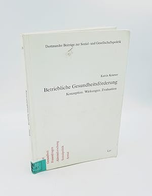 Betriebliche Gesundheitsförderung : Konzeption, Wirkung, Evaluation. (=Dortmunder Beiträge zur So...