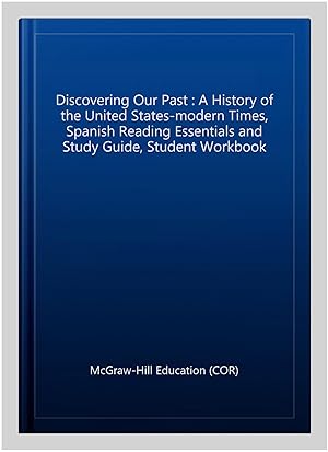 Imagen del vendedor de Discovering Our Past : A History of the United States-modern Times, Spanish Reading Essentials and Study Guide, Student Workbook -Language: spanish a la venta por GreatBookPrices