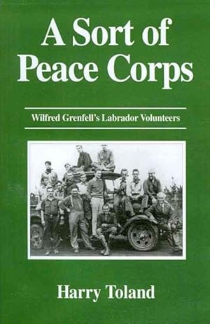 Imagen del vendedor de Sort of Peace Corps : Wilfred Grenfell's Labrador Volunteers a la venta por GreatBookPricesUK