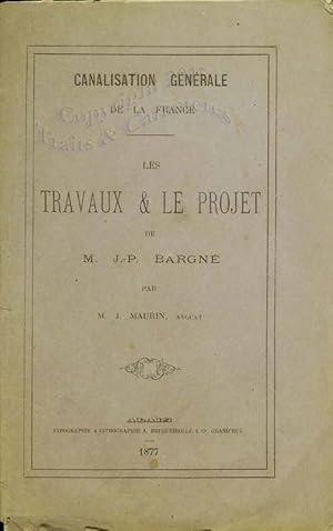 Canalisation générale de la France, Les travaux et le projet de J.-P. Bargné.