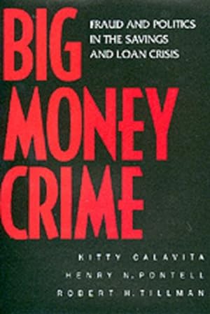 Seller image for Big Money Crime : Fraud and Politics in the Savings and Loan Crisis for sale by GreatBookPricesUK