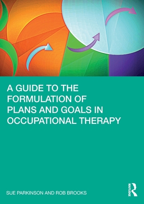 Seller image for A Guide to the Formulation of Plans and Goals in Occupational Therapy (Paperback or Softback) for sale by BargainBookStores