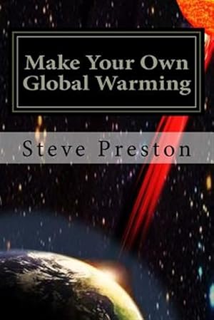 Image du vendeur pour Make Your Own Global Warming : Using Haarp, Chemtrails, and the Sun mis en vente par GreatBookPrices