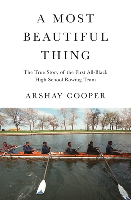 Seller image for A Most Beautiful Thing: The True Story of America's First All-Black High School Rowing Team (Paperback or Softback) for sale by BargainBookStores