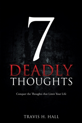 Image du vendeur pour 7 Deadly Thoughts: Conquer the Thoughts that Limit Your Life (Paperback or Softback) mis en vente par BargainBookStores