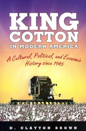 Immagine del venditore per King Cotton in Modern America : A Cultural, Political, and Economic History Since 1945 venduto da GreatBookPricesUK
