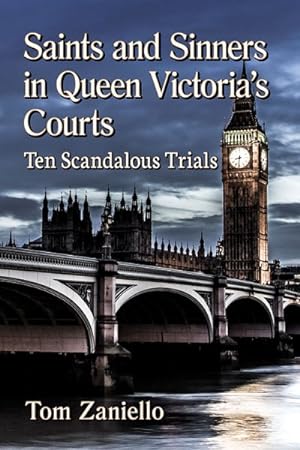 Immagine del venditore per Saints and Sinners in Queen Victoria's Courts : Ten Scandalous Trials venduto da GreatBookPrices