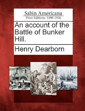Image du vendeur pour An Account of the Battle of Bunker Hill. (Paperback or Softback) mis en vente par BargainBookStores