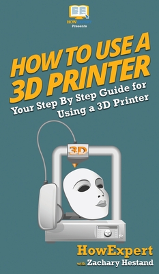 Seller image for How To Use a 3D Printer (Hardback or Cased Book) for sale by BargainBookStores