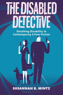 Seller image for The Disabled Detective: Sleuthing Disability in Contemporary Crime Fiction (Paperback or Softback) for sale by BargainBookStores