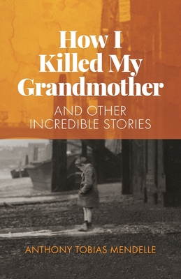 Bild des Verkufers fr How I Killed My Grandmother: And Other Incredible Stories (Paperback or Softback) zum Verkauf von BargainBookStores
