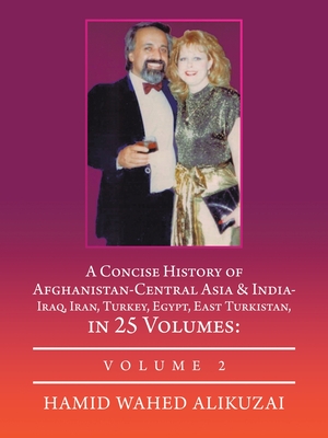 Seller image for A Concise History of Afghanistan-Central Asia & India- Iraq, Iran, Turkey, Egypt, East Turkistan, in 25 Volumes: Volume 2 (Paperback or Softback) for sale by BargainBookStores