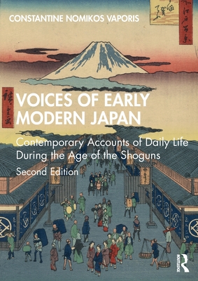 Imagen del vendedor de Voices of Early Modern Japan: Contemporary Accounts of Daily Life During the Age of the Shoguns (Paperback or Softback) a la venta por BargainBookStores