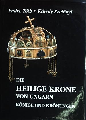 Seller image for Die Heilige Krone von Ungarn: Knige und Krnungen. for sale by books4less (Versandantiquariat Petra Gros GmbH & Co. KG)
