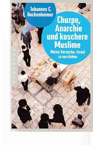Bild des Verkufers fr Chuzpe, Anarchie und koschere Muslime : meine Versuche, Israel zu verstehen. zum Verkauf von Fundus-Online GbR Borkert Schwarz Zerfa