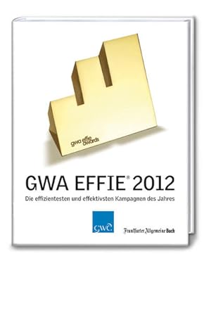 Seller image for Effie Award: Die effizientesten und effektivsten Kampagnen des Jahres (GWA Jahrbcher) for sale by diakonia secondhand