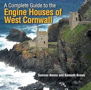 A Complete Guide to the Engine Houses of West Cornwall