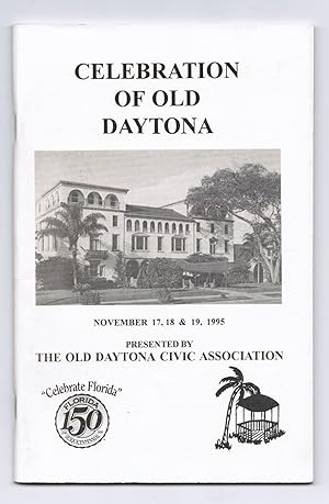 Celebration of Old Daytona: November 17, 18, & 19, 1995. Presented by The Old Daytona Civic Assoc...
