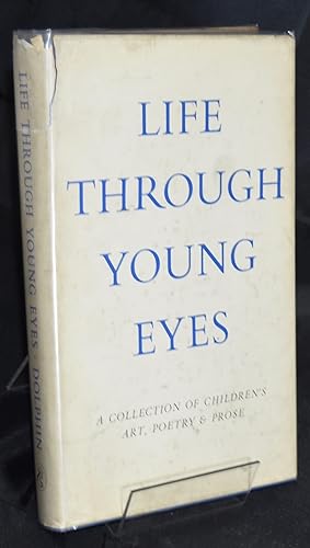 Seller image for Life Through Young Eyes. A Collection of Children's Art, Poetry and Prose for sale by Libris Books