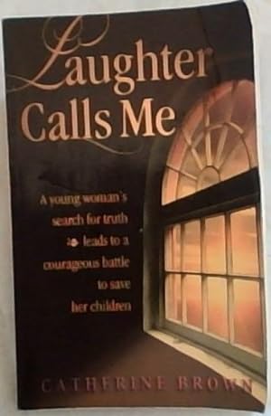 Imagen del vendedor de Laughter Calls Me: A young woman's search for truth leads to a courageous battle to save her children a la venta por Chapter 1