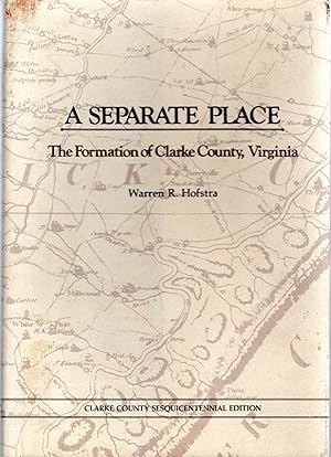 Seller image for A Separate Place: The Formation of Clarke County, Virginia for sale by Dorley House Books, Inc.