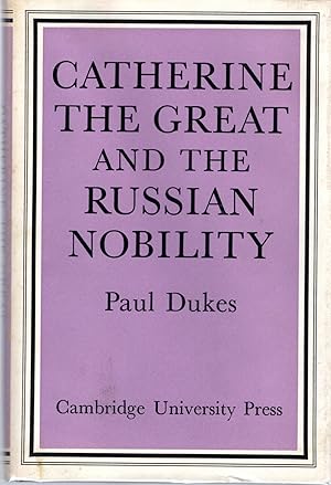 Seller image for Catherine the Great and the Russian Nobility: A Study Based on the Materials of the Legislative Commission of 1767 for sale by Dorley House Books, Inc.