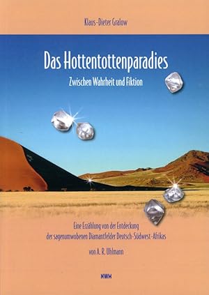 Bild des Verkufers fr Das Hottentottenparadies. Zwischen Wahrheit und Fiktion. Eine Erzhlung von der Entdeckung der sagenumwobenen Diamantfelder Deutsch-Sdwest-Afrikas. zum Verkauf von Antiquariat Liberarius - Frank Wechsler