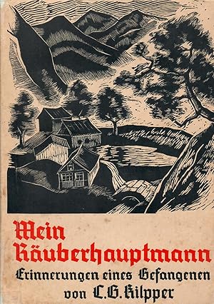 Image du vendeur pour Mein Ruberhauptmann - Erinnerungen eines Gefangenen; Das Bild auf dem ueren Umschlag ist nach einem Original-Holzschnitt von W. Jacobs in Stuttgart mis en vente par Walter Gottfried