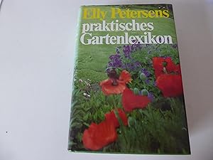 Bild des Verkufers fr Elly Petersens praktisches Gartenlexikon. Hardcover mit Schutzumschlag zum Verkauf von Deichkieker Bcherkiste