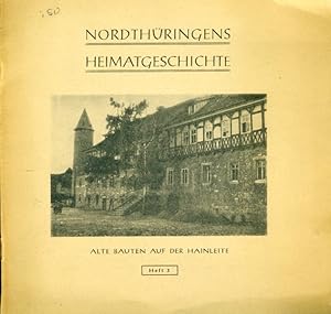 Alte Bauten auf der Hainleite. Nordthüringens Heimatgeschichte Heft 3.