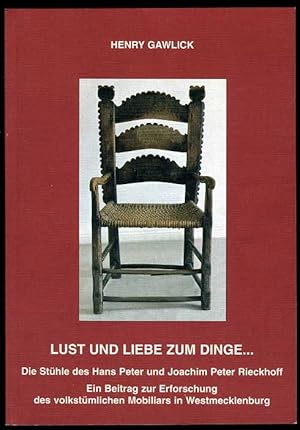 Lust und Liebe zum Dinge . Die Stühle des Hans Peter und Joachim Peter Rieckhoff. Ein Beitrag zur...