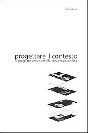 Progettare il contesto. Il progetto urbano nella contemporaneità