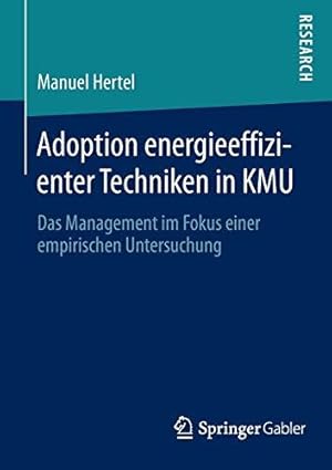 Seller image for Adoption energieeffizienter Techniken in KMU: Das Management im Fokus einer empirischen Untersuchung for sale by WeBuyBooks